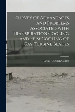 portada Survey of Advantages and Problems Associated With Transpiration Cooling and Film Cooling of Gas-turbine Blades (en Inglés)