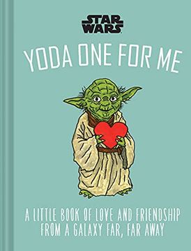 portada Yoda one for me: A Little Book of Love From a Galaxy Far, far Away (Star Wars x Chronicle Books) (en Inglés)