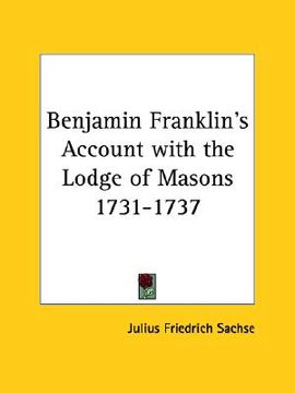 portada benjamin franklin's account with the lodge of masons 1731-1737