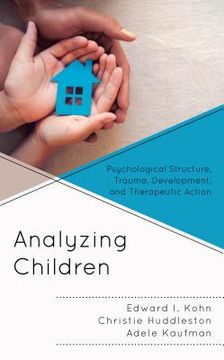 portada Analyzing Children: Psychological Structure, Trauma, Development, and Therapeutic Action (en Inglés)