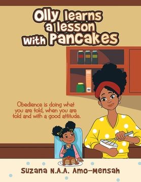 portada Olly Learns a Lesson with Pancakes: Obedience Is Doing What You Are Told, When You Are Told and with a Good Attitude. (en Inglés)