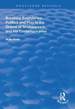 portada Breaking Boundaries: Politics and Play in the Drama of Shakespeare and his Contemporaries (Routledge Revivals) 