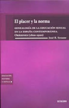 el placer y la norma: genealogía de la educación sexual en la españa contemporánea : orígenes (1800-1920)