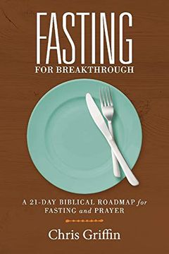 portada Fasting for Breakthrough: A 21-Day Biblical Roadmap for Fasting and Prayer (en Inglés)