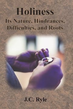 portada Holiness: Its Nature, Hindrances, Difficulties, and Roots (en Inglés)