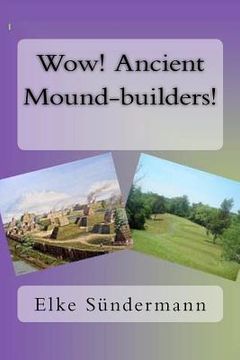 portada wow! ancient mound-builders! (en Inglés)