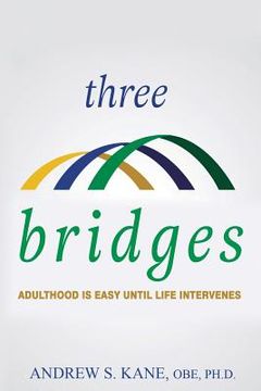 portada Three Bridges: Adulthood Is Easy Until Life Intervenes (in English)