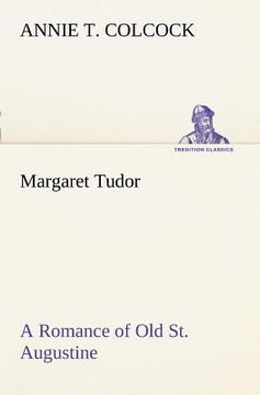 portada margaret tudor a romance of old st. augustine (in English)