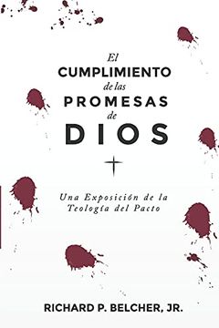 portada El Cumplimiento de las Promesas de Dios: Una Exposición de la Teologia del Pacto (in Spanish)