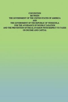 portada Convention Between the Government of the United States of America and the Government of the Republic of Venezuela: for the Avoidance of Double Taxatio (en Inglés)