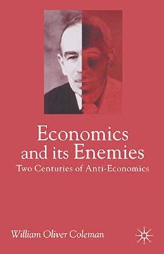 portada Economics and its Enemies: Two Centuries of Anti-Economics (en Inglés)