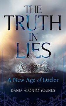 portada The Truth in Lies: A New Age of Daelor (in English)