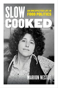 portada Slow Cooked: An Unexpected Life in Food Politics (Volume 78) (California Studies in Food and Culture) (en Inglés)