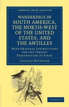 portada Wanderings in South America, the North-West of the United States, and the Antilles, in the Years 1812, 1816, 1820, and 1824: With Original Instruction (Cambridge Library Collection - Zoology) (en Inglés)