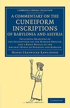 portada A Commentary on the Cuneiform Inscriptions of Babylonia and Assyria: Including Readings of the Inscription on the Nimrud Obelisk, and a Brief Notice (Cambridge Library Collection - Archaeology) (in English)