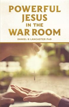 portada Powerful Jesus in the War Room: Hear Jesus Calling and Change Your Life (en Inglés)