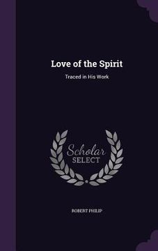 portada Love of the Spirit: Traced in His Work (en Inglés)