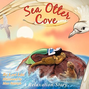 portada Sea Otter Cove: A Relaxation Story Helping Children to Decrease Stress and Anger While Promoting Peaceful Sleep (en Inglés)