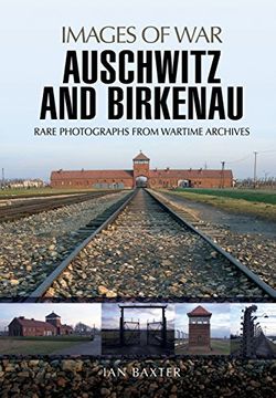 portada Auschwitz and Birkenau: Rare Wartime Images (Images of War)