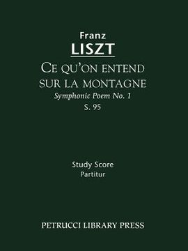 portada ce qu'on entend sur la montagne (symphonic poem no. 1), s. 95 - study score