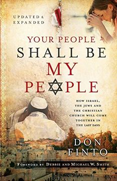 portada Your People Shall Be My People: How Israel, the Jews and the Christian Church Will Come Together in the Last Days (en Inglés)