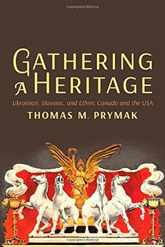 portada Gathering a Heritage: Ukrainian, Slavonic, and Ethnic Canada and the USA (in English)