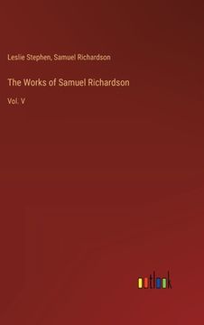 portada The Works of Samuel Richardson: Vol. V (en Inglés)