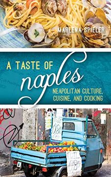 portada A Taste of Naples: Neapolitan Culture, Cuisine, and Cooking (Big City Food Biographies) (en Inglés)