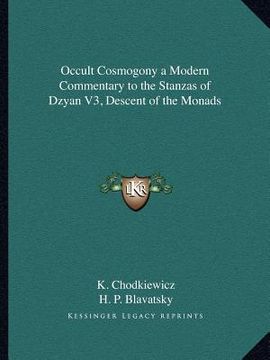 portada occult cosmogony a modern commentary to the stanzas of dzyan v3, descent of the monads (en Inglés)