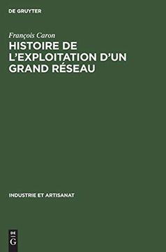 portada Histoire de L'exploitation D'un Grand Réseau (Industrie et Artisanat) (en Francés)