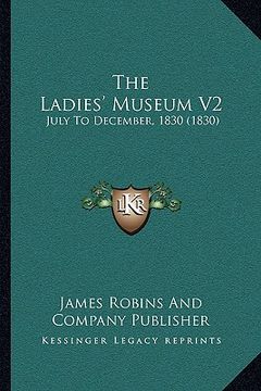 portada the ladies' museum v2: july to december, 1830 (1830) (en Inglés)