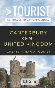 portada Greater Than a Tourist- Canterbury Kent United Kingdom: 50 Travel Tips from a Local