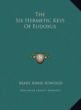 portada the six hermetic keys of eudoxus the six hermetic keys of eudoxus (en Inglés)