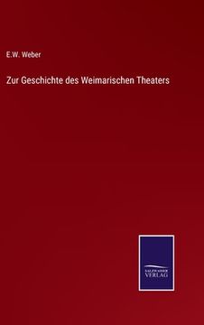 portada Zur Geschichte des Weimarischen Theaters (en Alemán)