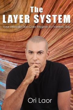 portada The Layer System: Your Ultimate Skin Care Regime To Flawless Skin 