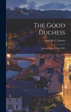 portada The Good Duchess: Joan of France (1464-1505) (in English)