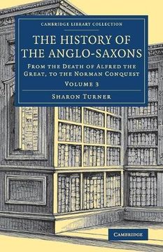 portada The History of the Anglo-Saxons: Volume 3 (Cambridge Library Collection - Medieval History) 