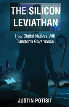 portada The Silicon Leviathan: How Digital Natives Will Transform Governance (en Inglés)