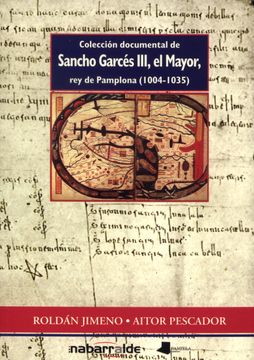 portada Colección Documental de Sancho Garcés Iii, el Mayor, rey de Pamplona (1004-1035)