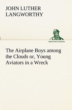 portada the airplane boys among the clouds or, young aviators in a wreck (en Inglés)