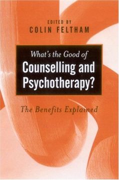 portada What's the Good of Counselling & Psychotherapy? The Benefits Explained (en Inglés)