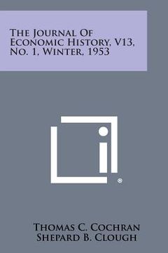 portada The Journal of Economic History, V13, No. 1, Winter, 1953 (en Inglés)