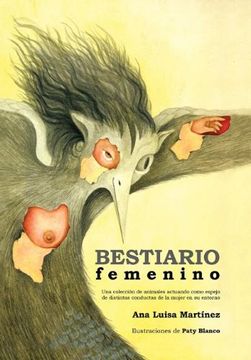 portada Bestiario Femenino: Una Coleccion de Animales Actuando Como Espejo de Distintas Conductas de la Mujer en su Entorno