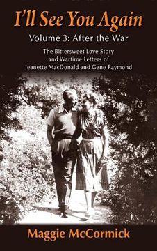 portada I'll See You Again: The Bittersweet Love Story and Wartime Letters of Jeanette MacDonald and Gene Raymond: Volume 3: After the War (hardba (en Inglés)