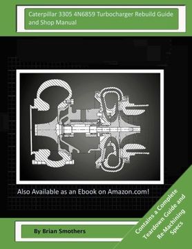 portada Caterpillar 3305 4N6859 Turbocharger Rebuild Guide and Shop Manual: Garrett Honeywell T04B 409410-0002, 409410-9002, 409410-5002, 409410-2 Turbochargers