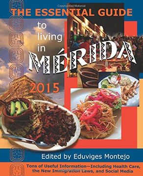 portada The Essential Guide to Living in Mérida 2015: Tons of Useful Information (in English)
