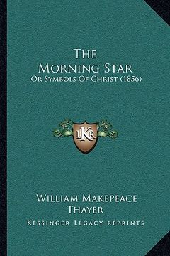 portada the morning star: or symbols of christ (1856) (en Inglés)