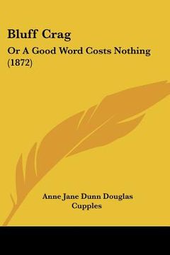 portada bluff crag: or a good word costs nothing (1872) (en Inglés)
