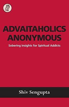 portada Advaitaholics Anonymous: Sobering Insights for Spiritual Addicts (en Inglés)