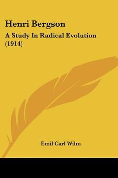 portada henri bergson: a study in radical evolution (1914) (en Inglés)